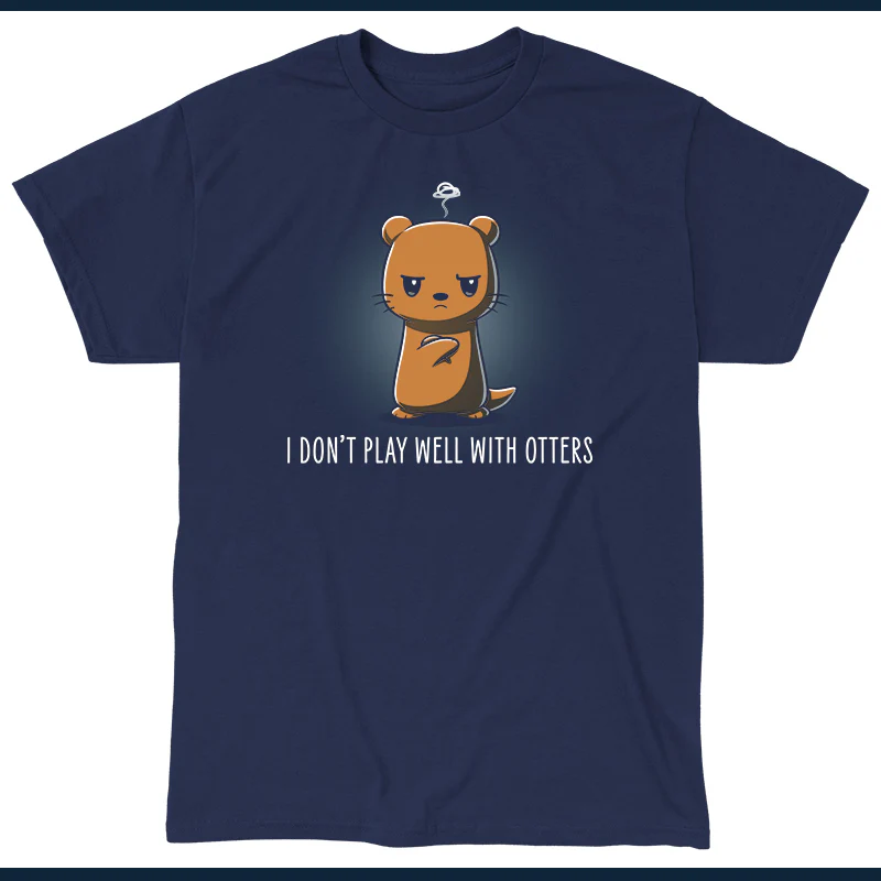 I Don't Play Well With Otters - Image 7