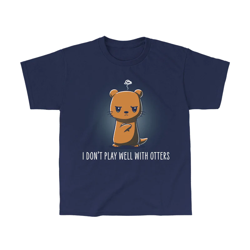 I Don't Play Well With Otters - Image 9